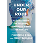 Under Our Roof: A Son's Battle for Recovery, a Mother's Battle for Her Son - Hardcover