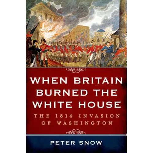 When Britain Burned the White House - Hardcover