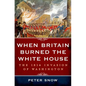When Britain Burned the White House - Hardcover