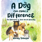 A Dog Can Make a Difference: The Adventures of Jesse the Do-Good Dog - Hardcover