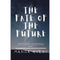 The Fate of the Future: The Chronicles of Fuamahoya: Book 1 - Paperback