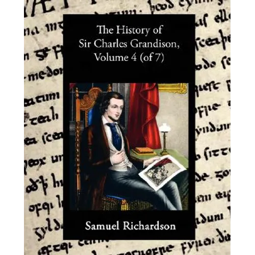 The History of Sir Charles Grandison, Volume 4 (of 7) - Paperback