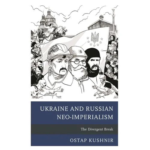 Ukraine and Russian Neo-Imperialism: The Divergent Break - Paperback