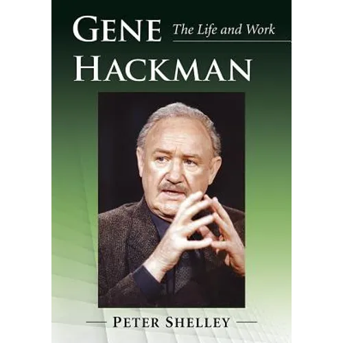 Gene Hackman: The Life and Work - Paperback