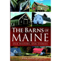 The Barns of Maine: Our History, Our Stories - Paperback