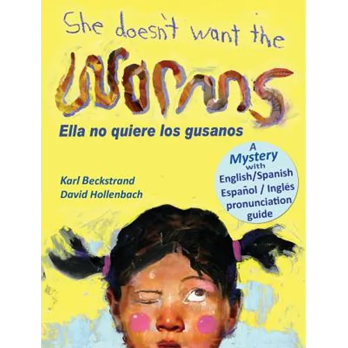She Doesn't Want the Worms - Ella no quiere los gusanos: A Mystery in English & Spanish - Hardcover