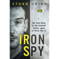 Iron Spy: The True Story of the Greatest Double Agent in World War II - Paperback