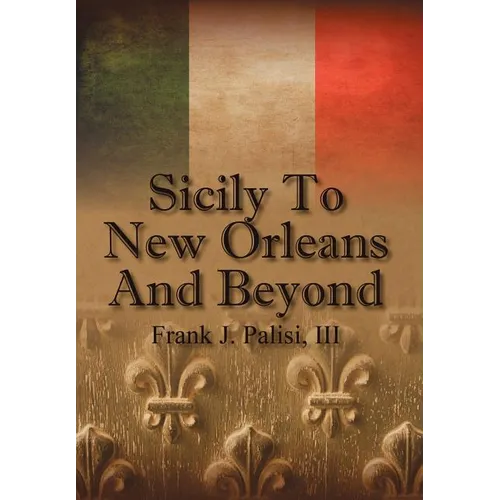 Sicily to New Orleans and Beyond - Hardcover