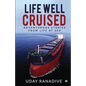 Life Well Cruised: Adventurous Stories From Life at Sea - Paperback