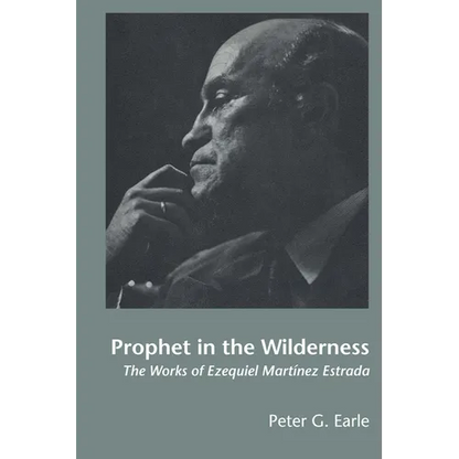Prophet in the Wilderness: The Works of Ezequiel Martínez Estrada - Paperback