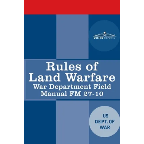 Rules of Land Warfare: War Department Field Manual FM 27-10 - Paperback