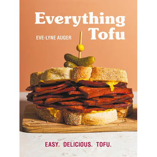 Everything Tofu: Easy. Delicious. Tofu. - Paperback