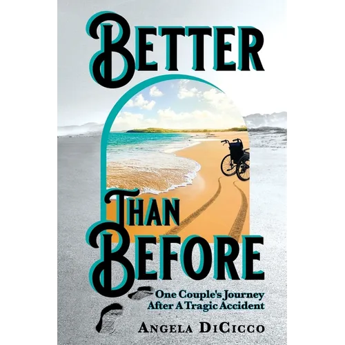 Better Than Before: One Couple's Journey After a Tragic Accident - Paperback