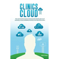 Clinics in the Cloud: How Smart Business Owners in Private Practice Take the Pain Out of Marketing, Increase Profitability and Attract More - Paperback