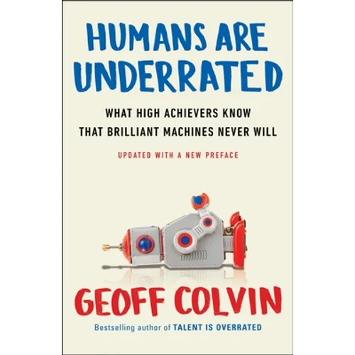 Humans Are Underrated: What High Achievers Know That Brilliant Machines Never Will - Paperback