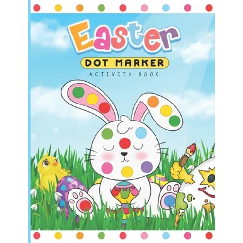 Easter Dot Marker Activity Book: Dab and Dot Markers Coloring Book for Toddlers and Kids Aged 2-4. Perfect for Preschool and Kindergarten-Aged Childre - Paperback