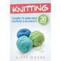 Knitting (4th Edition): Learn To Arm Knit Scarves & Blankets In Under 30 Minutes! - Paperback
