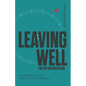 Leaving Well for the Organization: A Navigation Guide for Workplace Transitions - Paperback