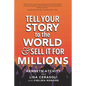 Tell Your Story to the World & Sell It for Millions - Paperback