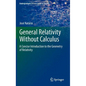 General Relativity Without Calculus: A Concise Introduction to the Geometry of Relativity - Hardcover