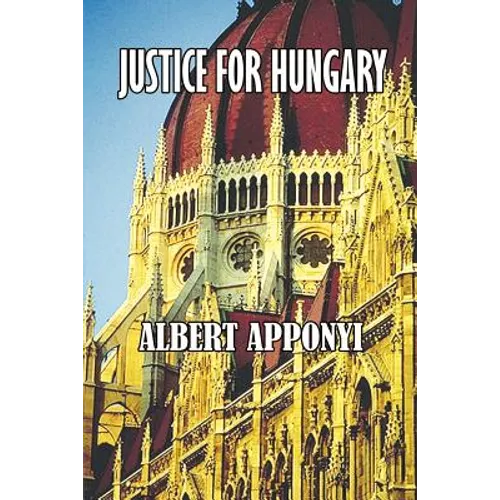 Justice for Hungary: Review and Criticism of the Effect of the Treaty of Trianon - Paperback