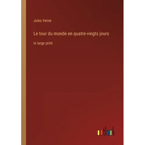 Le tour du monde en quatre-vingts jours: in large print - Paperback