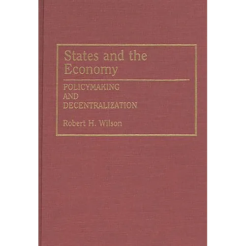 States and the Economy: Policymaking and Decentralization - Hardcover