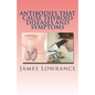 Antibodies that Cause Thyroid Diseases and Symptoms: Immune Cells causing Hypothyroidism & Hyperthyroidism - Paperback