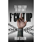 Tell Your Story So They Don't F*ck It Up - Hardcover