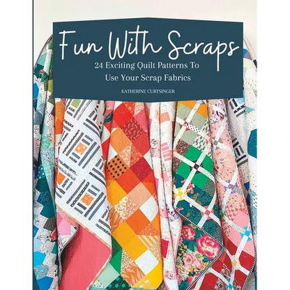 Fun with Scraps: 24 Fun Quilt Patterns To Use Up Your Scrap Fabrics - Paperback