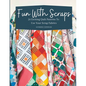 Fun with Scraps: 24 Fun Quilt Patterns To Use Up Your Scrap Fabrics - Paperback