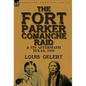 The Fort Parker Comanche Raid & its Aftermath, Texas, 1836 - Hardcover