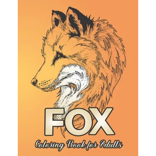 Fox Coloring Book for Adults: Featuring Beautiful Forest Animal Fox Designs for Stress Relief and Relaxation - Paperback