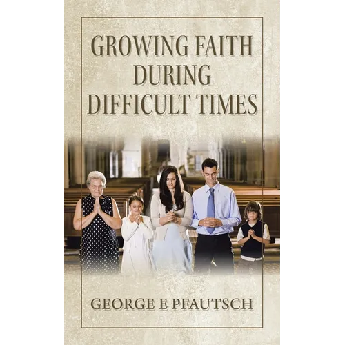 Growing Faith During Difficult Times - Paperback