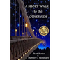 A Short Walk to the Other Side: A collection of short stories - Paperback