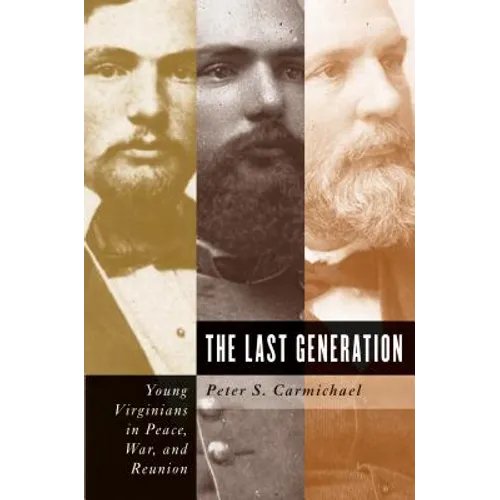 The Last Generation: Young Virginians in Peace, War, and Reunion - Paperback