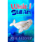 While I Still Am: A Story About Endangered Animals - Hardcover