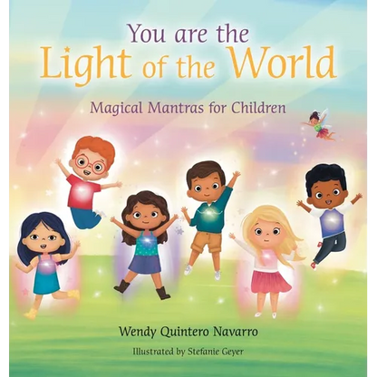 You Are the Light of the World: Magical Mantras for Children - Hardcover