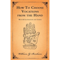 How to Choose Vocations from the Hand - With 66 Illustrations and Charts - Paperback