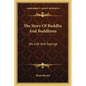 The Story Of Buddha And Buddhism: His Life And Sayings - Paperback