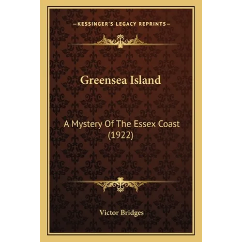 Greensea Island: A Mystery Of The Essex Coast (1922) - Paperback