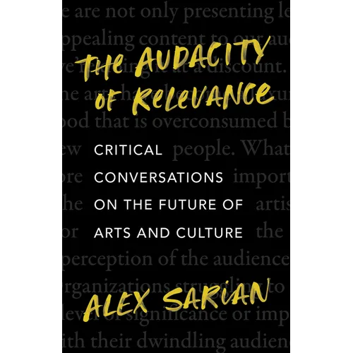 The Audacity of Relevance: Critical Conversations on the Future of Arts and Culture - Hardcover