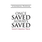 Once Saved, Always Saved: Satan's Greatest Trick - Paperback
