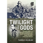 Twilight of the Gods: A Swedish Waffen-SS Volunteer's Experiences with the 11th Ss-Panzergrenadier Division 'Nordland', Eastern Front 1944-45 - Paperback