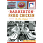 Barberton Fried Chicken: An Ohio Original - Paperback