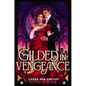 Gilded in Vengeance - Hardcover