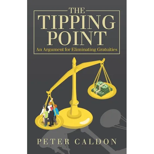 The Tipping Point: An Argument for Eliminating Gratuities - Paperback