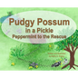 Pudgy Possum in a Pickle: Peppermint to the Rescue - Hardcover