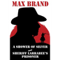 A Shower of Silver and Sheriff Larrabee's Prisoner - Paperback