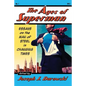 The Ages of Superman: Essays on the Man of Steel in Changing Times - Paperback